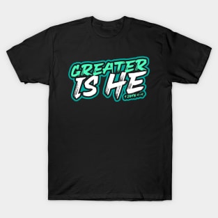 Greater is He, 1 John 4:4 T-Shirt